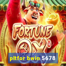 pltfor bwin 5678